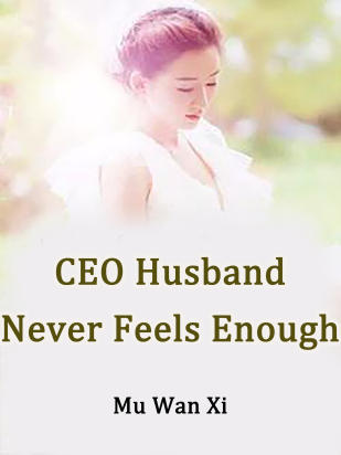 CEO Husband Never Feels Enough